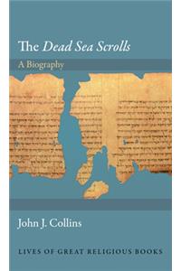 The Dead Sea Scrolls: A Biography