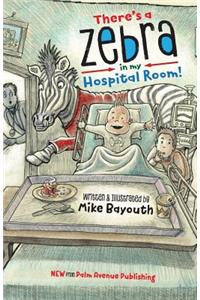 There's A Zebra In My Hospital Room
