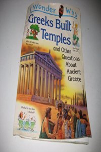 I Wonder Why Greeks Built Temples and Other Questions About Ancient Greece