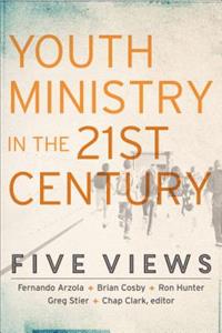 Youth Ministry in the 21st Century – Five Views