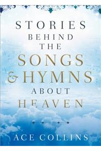 Stories Behind the Songs and Hymns about Heaven