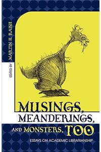 Musings, Meanderings, and Monsters, Too