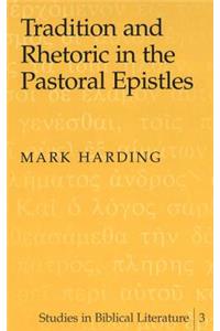 Tradition and Rhetoric in the Pastoral Epistles