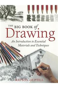 The Big Book of Drawing: An Introduction to Essential Materials and Techniques