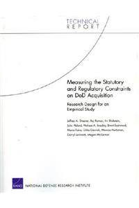 Measuring the Statutory and Regulatory Constraints on Dod Acquisition: Research Design for an Empirical Study