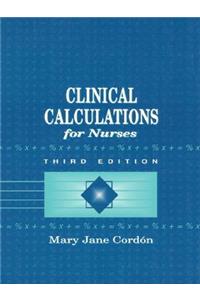 Clinical Calculations for Nurses With Basic Mathematics Review