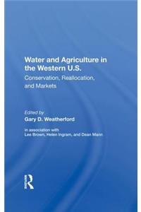 Water and Agriculture in the Western U.S.: Conservation, Reallocation, and Markets