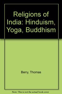Religions of India: Hinduism, Yoga, Buddhism