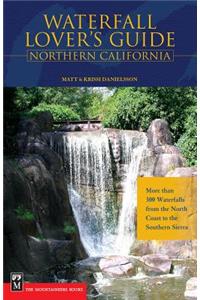 Waterfall Lover's Guide to Northern California