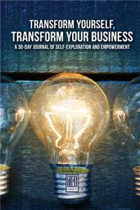 Transform Yourself, Transform Your Business