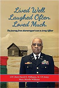 Lived Well. Laughed Often. Loved Much.: The Journey from Sharecropper's Son to Army Officer