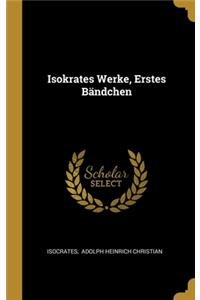 Isokrates Werke, Erstes Bändchen