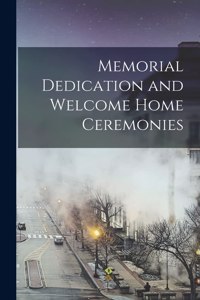 Memorial Dedication and Welcome Home Ceremonies