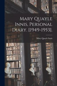 Mary Quayle Innis, Personal Diary. [1949-1953].