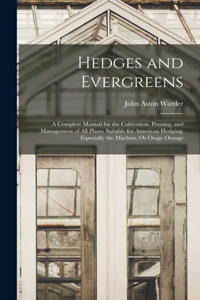 Hedges and Evergreens