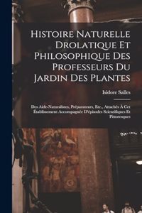 Histoire Naturelle Drolatique Et Philosophique Des Professeurs Du Jardin Des Plantes