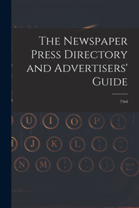 Newspaper Press Directory and Advertisers' Guide: 73rd