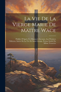 Vie De La Vierge Marie De Maitre Wace