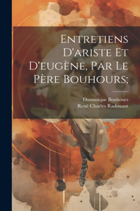 Entretiens D'ariste Et D'eugène, Par Le Père Bouhours;