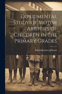 Experimental Study of Motor Abilities of Children in the Primary Grades