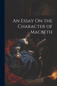 Essay On the Character of Macbeth