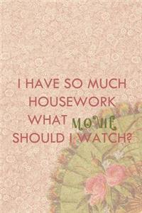 I Have So Much Housework What Movie Should I Watch?