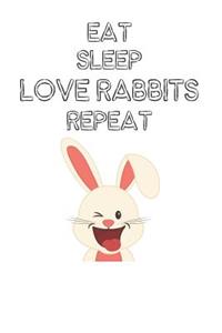 Eat Sleep Love Rabbits Repeat