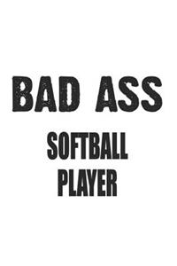 Bad Ass Softball Player: Notebook: Awesome Softball Player Notebook, Journal Gift, Diary, Doodle Gift or Notebook 6 x 9 Compact Size- 109 Blank Lined Pages