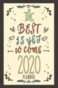 The Best Is Yet To Come 2020 Planner