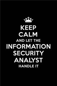 Keep Calm and Let the Information Security Analyst Handle It