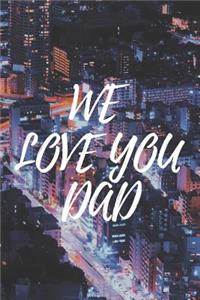 We love you Dad: Dad Appreciation Notebook / Journal / Planner