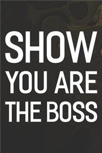 Show You Are The Boss