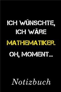 Ich Wünschte Ich Wäre Mathematiker Oh Moment Notizbuch