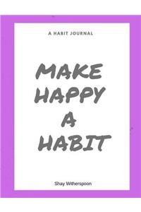 Make Happy a Habit