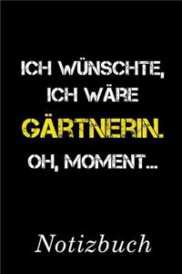 Ich Wünschte Ich Wäre Gärtnerin Oh Moment Notizbuch