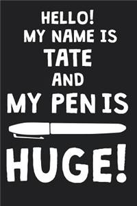 Hello! My Name Is TATE And My Pen Is Huge!