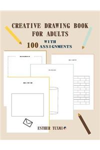 creative drawing book for adults with 100 assignments