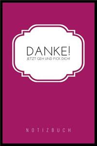 Danke, Jetzt Geh Und Fick Dich!