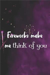 Fireworks Make Me Think Of You