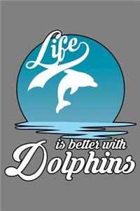 Life Is Better With Dolphins