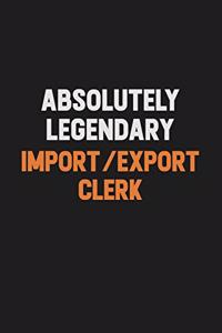Absolutely Legendary Import/Export Clerk