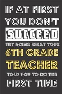 If At First You Don't Succeed Try Doing What Your 6th Grade Teacher Told You To Do The First Time