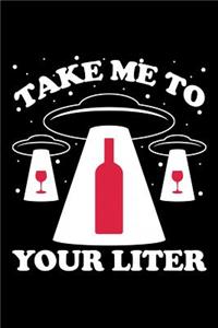 Take Me To Your Liter
