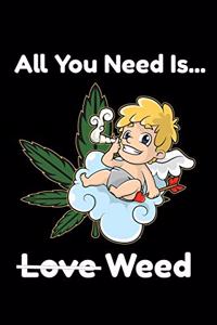 All You Need Is Weed