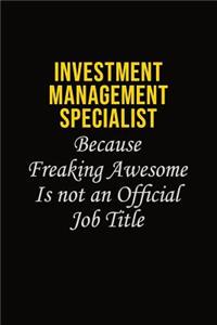 Investment Management Specialist Because Freaking Awesome Is Not An Official Job Title