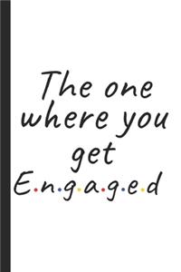 The One Where You Get Engaged