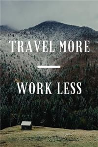 Travel More Work Less