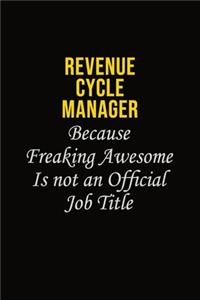 Revenue Cycle Manager Because Freaking Awesome Is Not An Official Job Title