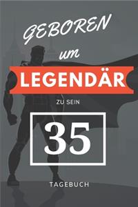 Geboren um LEGENDÄR zu sein 35 TAGEBUCH