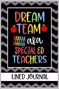 Dream Team aka Special Ed Teachers Lined Journal